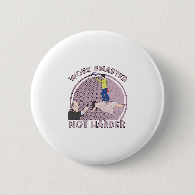 Work Smarter Not Harder 2 Inch Round Button (Front)