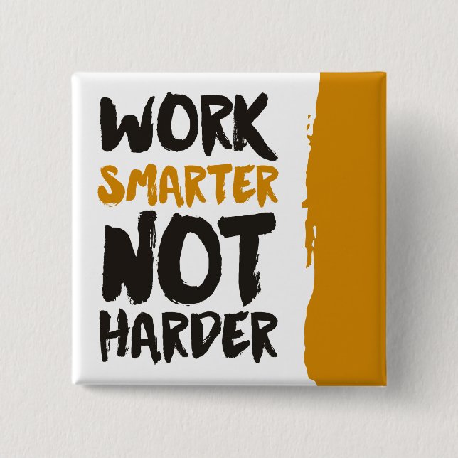 Work Smarter Not Harder 2 Inch Square Button (Front)