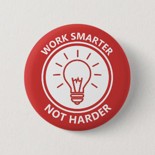 Work smarter not harder inspirational motivational 2 inch round button