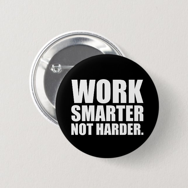 Work Smarter Not Harder Motivational 2 Inch Round Button (Front & Back)