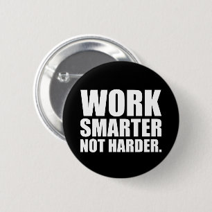 Work Smarter Not Harder Motivational 2 Inch Round Button