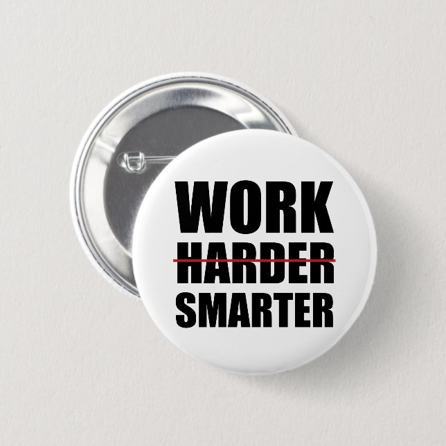 Work Smarter Not Harder Motivational 2 Inch Round Button (Front & Back)