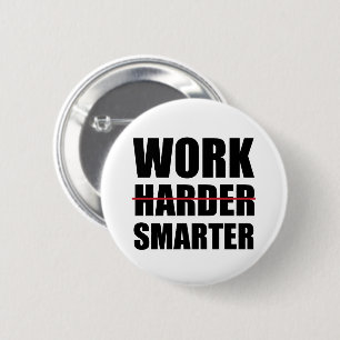 Work Smarter Not Harder Motivational 2 Inch Round Button
