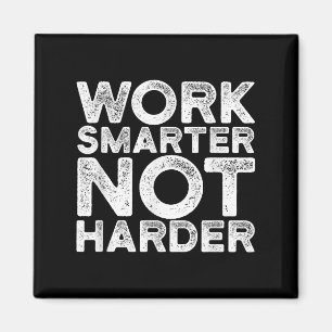 Work Smarter Not Harder Motivational Apparel  Magnet