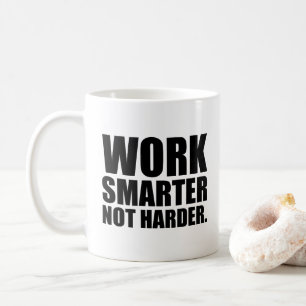 Work Smarter Not Harder Motivational Coffee Mug