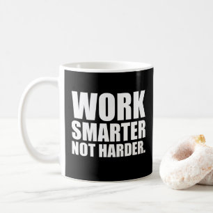 Work Smarter Not Harder Motivational Coffee Mug