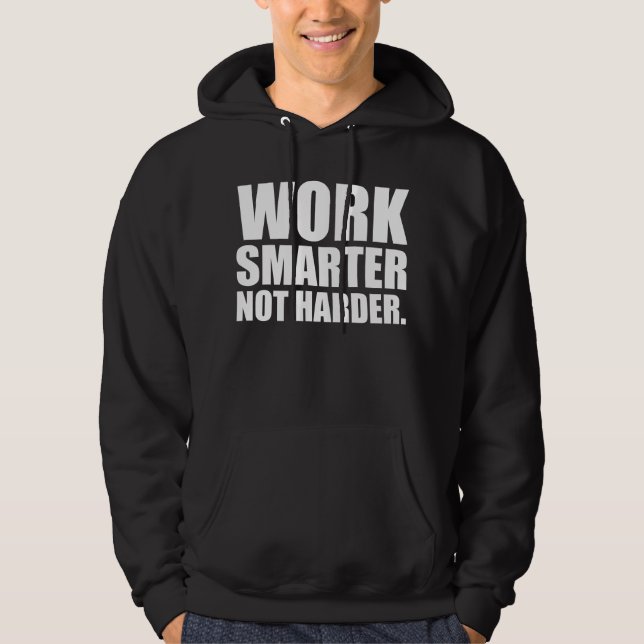Work Smarter Not Harder Motivational Hoodie (Front)
