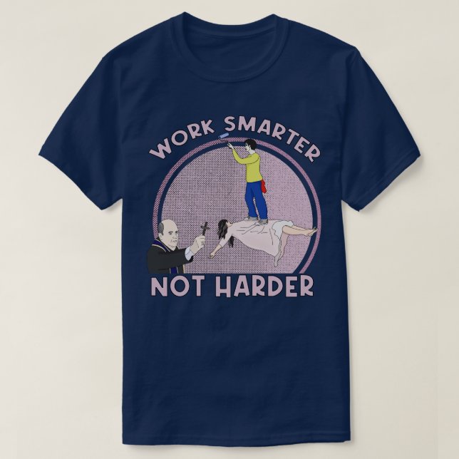 Work Smarter Not Harder T-Shirt (Design Front)