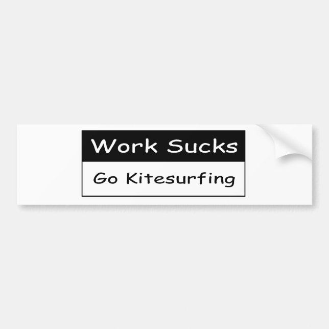 Work sucks bumper sticker (Front)