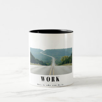 Work - this is why you do it Two-Tone coffee mug