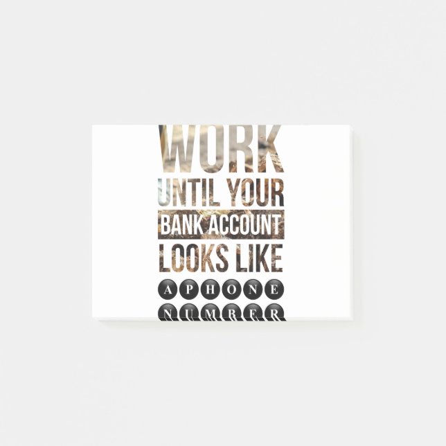 work until your bank account looks like a post-it notes (Front)