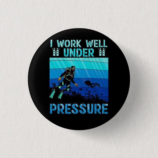 Work Well Under Pressure Scuba Diving Ocean Diver  1 Inch Round Button (Front)