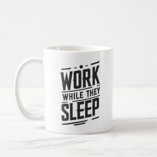 Work while they sleep, Success, Gym, Hustle, Grind Coffee Mug