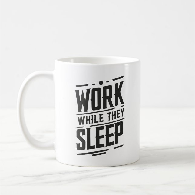 Work while they sleep, Success, Gym, Hustle, Grind Coffee Mug (Left)
