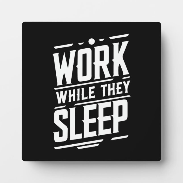 Work while they sleep, Success, Gym, Hustle, Grind Plaque (Front)