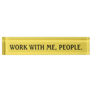 Work with me people - Funny Office Deskplate Nameplate