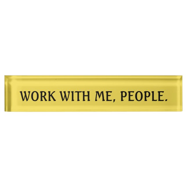 Work with me people - Funny Office Deskplate Nameplate (Front)