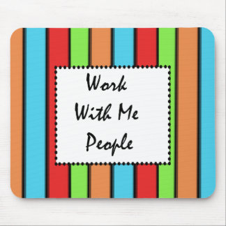 Work With Me People: Mousepad