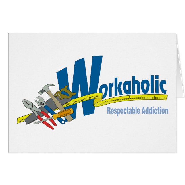 Workaholic Respectable Addiction (Front Horizontal)