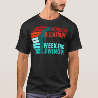 Workday Millwright Weekend Swinger Golfer Golfing T-Shirt