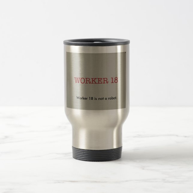 Worker 18 Mug! Travel Mug (Center)