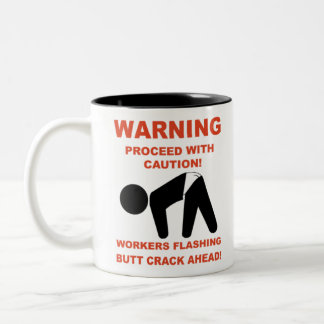 WORKERS FLASHING BUTT CRACK AHEAD SHIRT Two-Tone COFFEE MUG