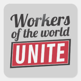 Workers of the world UNITE Square Sticker