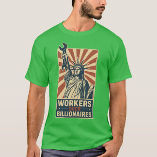 WORKERS OVER BILLIONAIRES T-Shirt