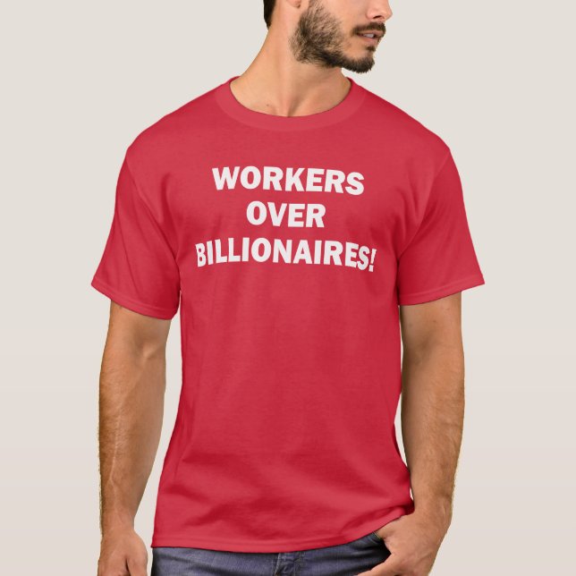 Workers Over Billonaires T-Shirt (Front)