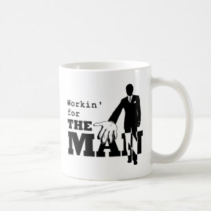 Workin' for the Man Coffee Mug