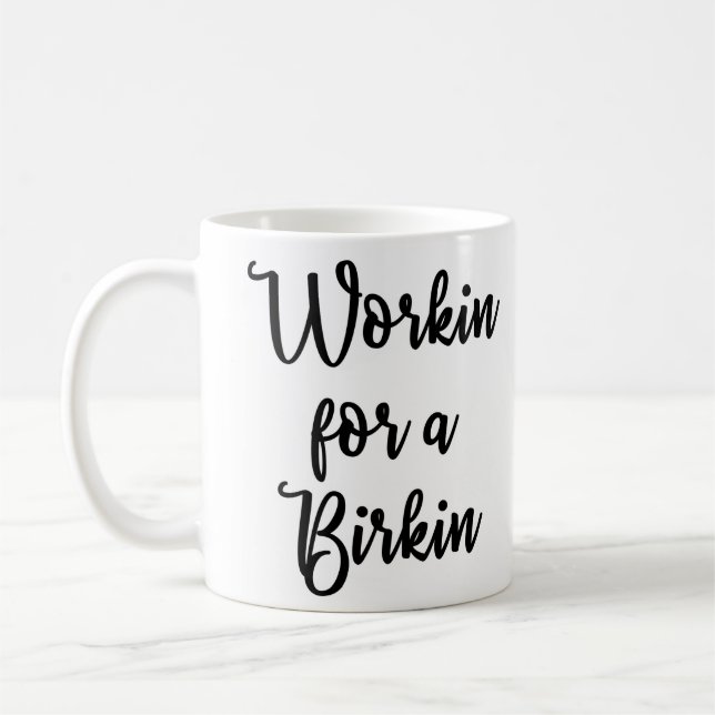 Workin pour une tasse de Birkin (Gauche)