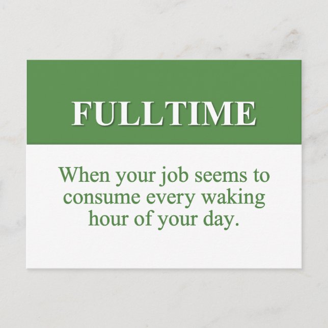 Working a Fulltime Job (2) Postcard (Front)