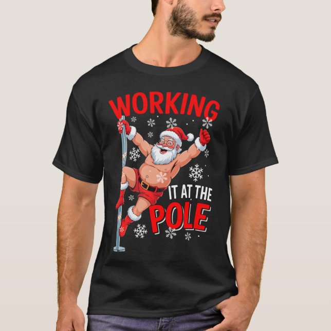 Working At Pole Santa Dancing Joke Dirty - graphic T-Shirt (Front)
