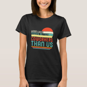 Working Cottagecore Good Luck Finding Better Cowor T-Shirt