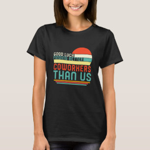 Working Cottagecore Good Luck Finding Better Cowor T-Shirt