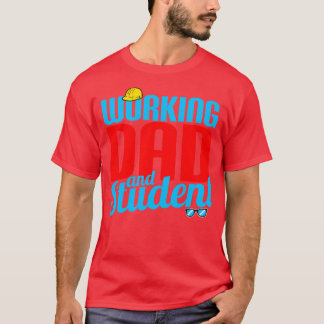 Working Dad And Student T-Shirt