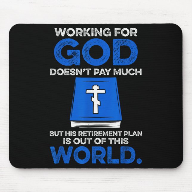 Working For God Doesn't Pay Much But His Retiremen Mouse Pad (Front)