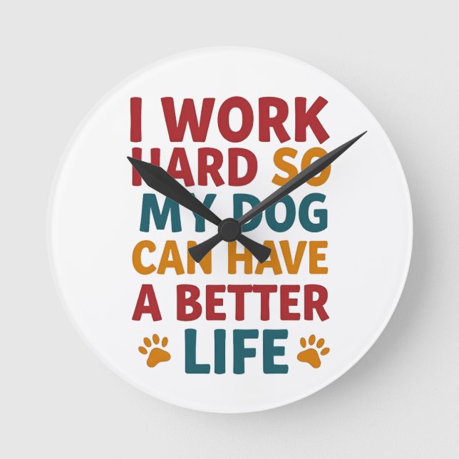 Working for My Dog Round Clock (Front)