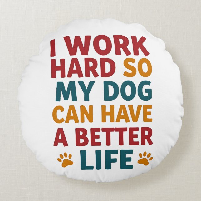 Working for My Dog Round Pillow (Front)