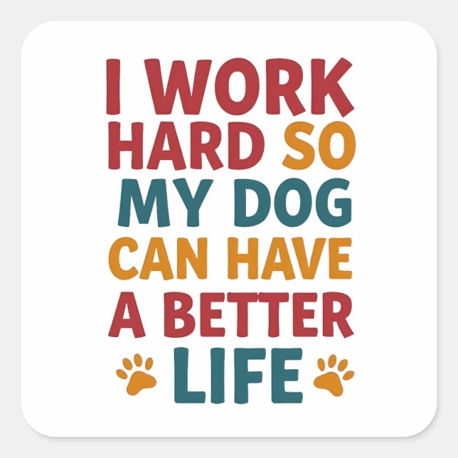 Working for My Dog Square Sticker (Front)