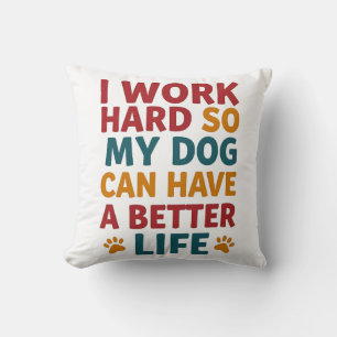 Working for My Dog Throw Pillow