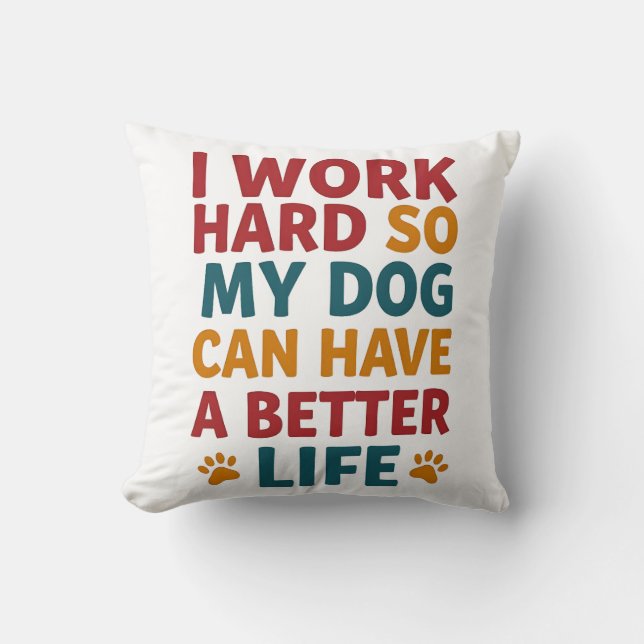 Working for My Dog Throw Pillow (Front)