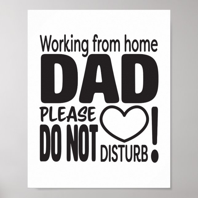 Working from home DAD please do not disturb Poster (Front)