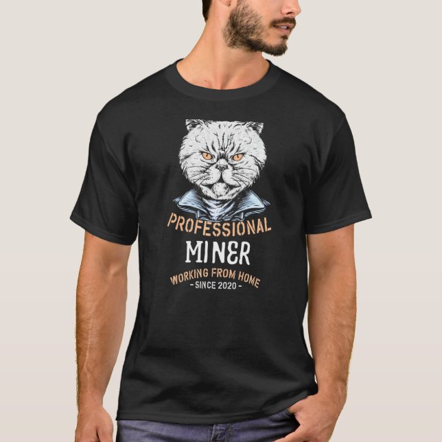 Working From Home Miner Mining Professional Pitman T-Shirt (Front)