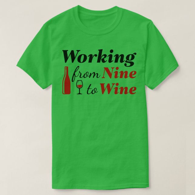 Working From Nine To Wine 2 T-Shirt (Design Front)