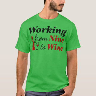 Working From Nine To Wine 2 T-Shirt