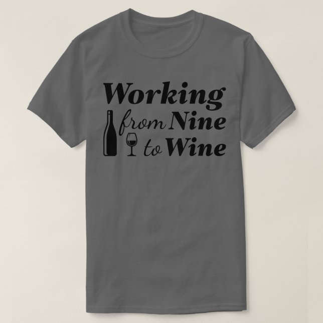 Working From Nine To Wine T-Shirt (Design Front)