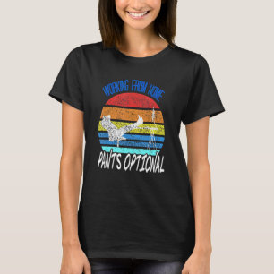 Working From Pants Optional   Retro Designs Presen T-Shirt