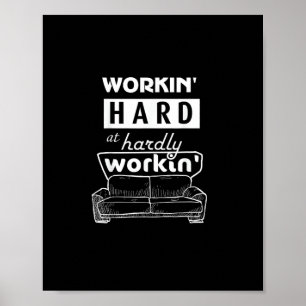 Working Hard At Hardly Working - Funny & Cool Poster