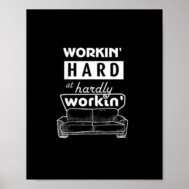 Working Hard At Hardly Working - Funny & Cool Poster (Front)